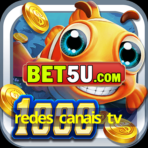 redes canais tv